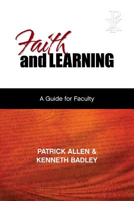 Faith and Learning: A Practical Guide for Faculty Cover Image