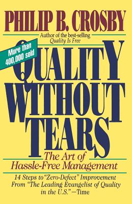 Quality Without Tears: The Art of Hassle-Free Management By Philip Crosby Cover Image