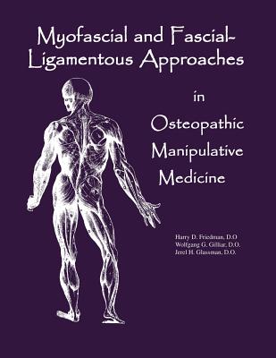 Myofascial And Fascial-Ligamentous Approaches in Osteopathic Manipulative Medicine Cover Image