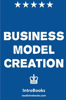 Business Model Creation By Introbooks Cover Image