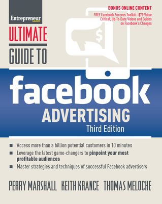 Ultimate Guide to Facebook Advertising: How to Access 1 Billion Potential Customers in 10 Minutes By Perry Marshall, Keith Krance, Thomas Meloche Cover Image