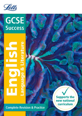 Letts GCSE Revision Success (New 2015 Curriculum Edition) — GCSE English Language and English Literature: Complete Revision & Practice Cover Image