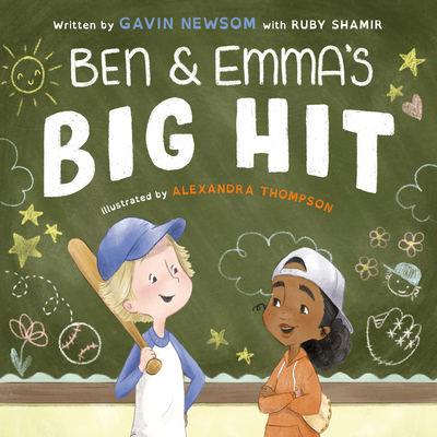 Ben and Emma's Big Hit By Gavin Newsom, Ruby Shamir, Alexandra Thompson (Illustrator) Cover Image