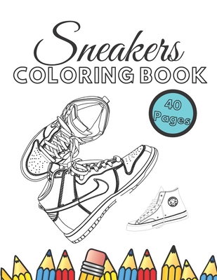 Sneaker Coloring Book: Teens Urban Drawing Colouring For Kids, Loves  Relieving Sneakerhead, Da Vinci Unlimite, Amazing Fashion Air Jordan  (Paperback)