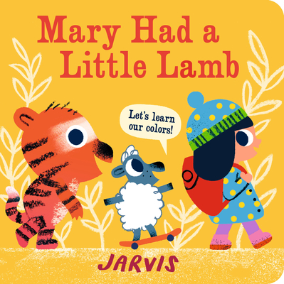 Mary Had a Little Lamb: A Colors Book By Jarvis, Jarvis (Illustrator) Cover Image