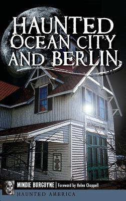 Haunted Ocean City and Berlin By Mindie Burgoyne, Helen Chappell (Foreword by) Cover Image