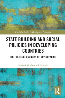 State Building and Social Policies in Developing Countries: The Political Economy of Development (Routledge Studies in Development Economics)