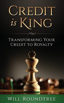 Credit Is King: Transforming Your Credit to Royalty Cover Image