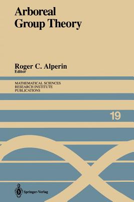 Arboreal Group Theory: Proceedings of a Workshop Held September 13-16, 1988 (Mathematical Sciences Research Institute Publications #19) By Roger C. Alperin (Editor) Cover Image