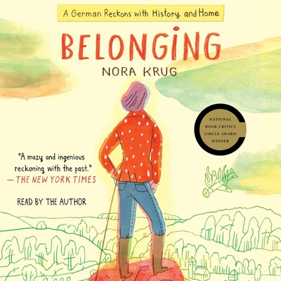 Belonging: A German Reckons with History and Home By Nora Krug (Read by) Cover Image