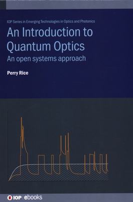 An Introduction to Quantum Optics: An open systems approach (Iop Expanding Physics) Cover Image