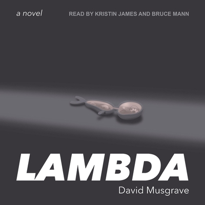 Lambda By David Musgrave, Kristin James (Read by), Bruce Mann (Read by) Cover Image