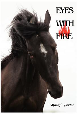 Eyes with Fire By Mikey Porter Cover Image