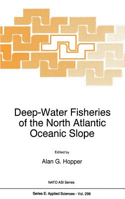 Deep-Water Fisheries of the North Atlantic Oceanic Slope (NATO Science Series E: #296)