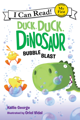 Duck, Duck, Dinosaur: Bubble Blast (My First I Can Read) By Kallie George, Oriol Vidal (Illustrator) Cover Image