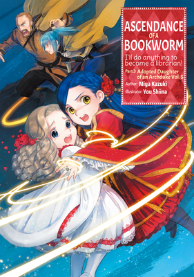 Ascendance of a Bookworm: Part 3 Volume 5 By Miya Kazuki, You Shiina (Illustrator), Quof (Translator) Cover Image