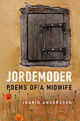 Jordemoder: Poems of a Midwife By Ingrid Andersson Cover Image