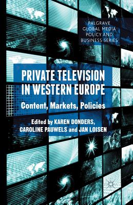 Private Television in Western Europe: Content, Markets, Policies (Palgrave Global Media Policy and Business) Cover Image