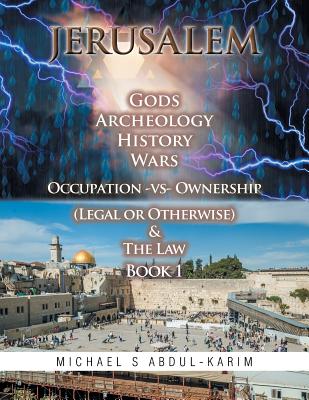 Jerusalem Gods Archeology History Wars Occupation vs Ownership (legal or otherwise) & The Law Book 1 Cover Image