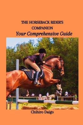 The Horseback Rider's Companion: Your Comprehensive Guide Cover Image