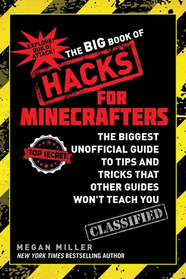 The Big Book of Hacks for Minecrafters: The Biggest Unofficial Guide to Tips and Tricks That Other Guides Won't Teach You Cover Image