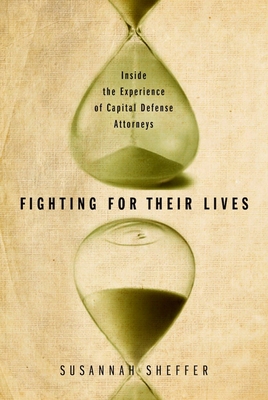 Fighting for Their Lives: Inside the Experience of Capital Defense Attorneys Cover Image