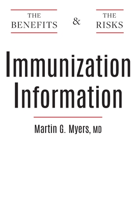 Immunization Information: The Benefits and The Risks By Martin G. Myers Cover Image