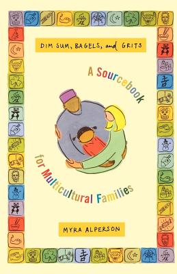 Dim Sum, Bagels, and Grits: A Sourcebook for Multicultural Families Cover Image