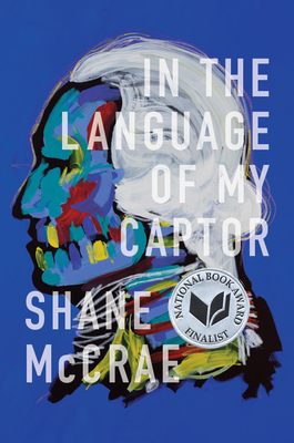 In the Language of My Captor By Shane McCrae Cover Image