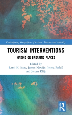 Tourism Interventions: Making or Breaking Places (Contemporary Geographies of Leisure)