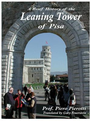 A Brief History of the Leaning Tower of Pisa By Piero Pierotti, Gary Feuerstein (Translator) Cover Image