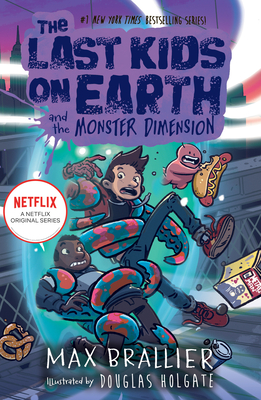 Front cover of The Last Kids on Earth and the Monster Dimension by Max Brallier, illustrated by Douglas Holgate