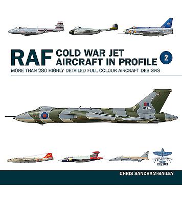 RAF Cold War Jet Aircraft in Profile By Chris Sandham-Bailey Cover Image