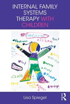 Internal Family Systems Therapy with Children By Lisa Spiegel Cover Image
