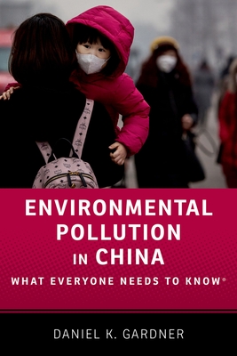 Environmental Pollution in China: What Everyone Needs to Know(r) By Daniel K. Gardner Cover Image