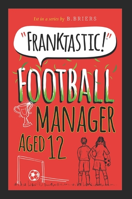 Franktastic Football Manager Aged 12 Cover Image