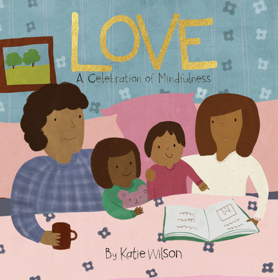 Love: A Celebration of Mindfulness By Katie Wilson (Artist) Cover Image