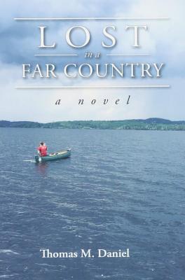 Lost in a Far Country By Thomas M. Daniel Cover Image