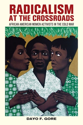 Radicalism at the Crossroads: African American Women Activists in the Cold War Cover Image