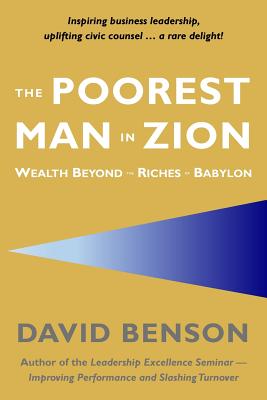 The Poorest Man in Zion: Wealth Beyond the Riches of Babylon By David Benson Cover Image