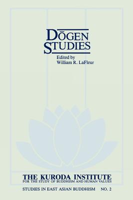 Dо̄gen Studies (Kuroda Studies in East Asian Buddhism #42) By William R. LaFleur (Editor) Cover Image