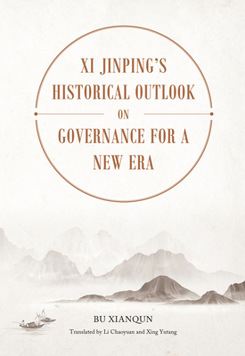 Xi Jinping’s Historical Outlook on Governance for a New Era By Xianqun Bu Cover Image