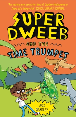 Super Dweeb and the Time Trumpet By Jess Bradley, Jess Bradley (Illustrator) Cover Image