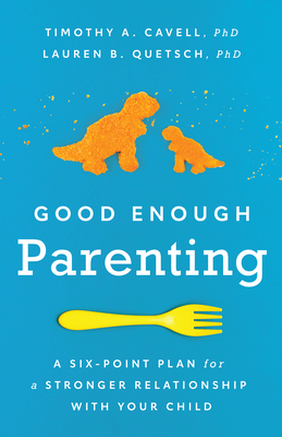Good Enough Parenting: A Six-Point Plan for a Stronger Relationship with Your Child (APA Lifetools) Cover Image