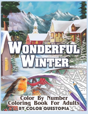 Wonderful Winter Color By Number Coloring Book For Adults: Fun Frosty Weather Coloring Book Cover Image