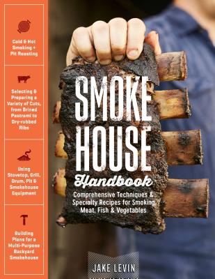 Smokehouse Handbook: Comprehensive Techniques & Specialty Recipes for Smoking Meat, Fish & Vegetables Cover Image