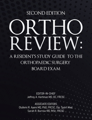 Ortho Review: A Resident's Study Guide to the Orthopaedic Surgery Board Exam (Second Edition) By Jeffrey A. Hartman, Olufemi R. Ayeni, Sarah R. Burrow Cover Image