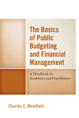 The Basics of Public Budgeting and Financial Management: A Handbook for Academics and Practitioners, 4th Edition Cover Image