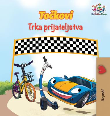 The Wheels The Friendship Race (Serbian Book for Kids): Serbian Children's Book (Serbian Bedtime Collection) By Kidkiddos Books, Inna Nusinsky Cover Image