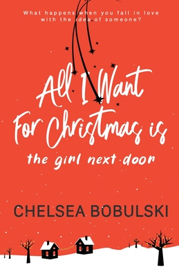 All I Want For Christmas is the Girl Next Door: A YA Holiday Romance Cover Image